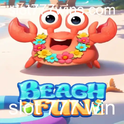 Descubra o Emocionante Mundo de BeachFun e Slot 777 Win